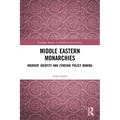 Middle Eastern Monarchies: Ingroup Identity and Foreign Policy Making - Paperback