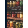 Canning, Preserving and Jelly Making - Hardcover