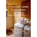 The Cat Lady Collection: Articles For Cat Lovers, How To, When To and Why To Tips For Caring For Your Cat - Paperback
