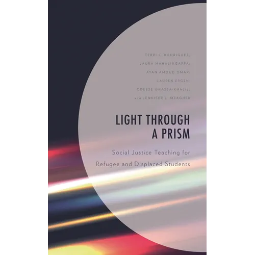 Light Through a Prism: Social Justice Teaching for Refugee and Displaced Students - Paperback