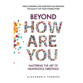 Beyond 'How Are You': Mastering the Art of Meaningful Greetings - Paperback