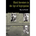 Black Inventors in the Age of Segregation: Granville T. Woods, Lewis H. Latimer, and Shelby J. Davidson - Paperback