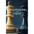 Negotiating with Faith: Islamic Strategies for Achieving Successful & Ethical Deals based on Sunnah Wisdom - Paperback