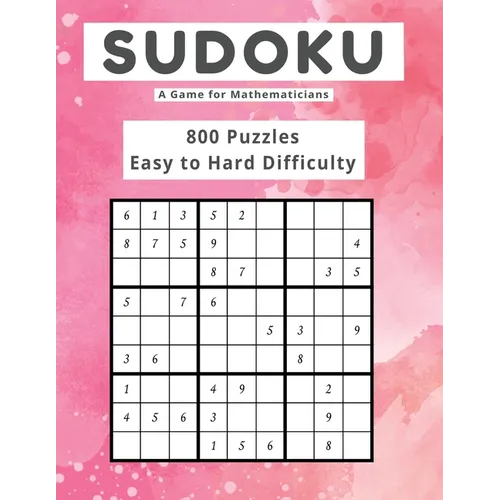 Sudoku A Game for Mathematicians 800 Puzzles Easy to Hard Difficulty - Paperback