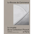 La Bourse de Commerce: The Museum of the Pinault Collection in Paris - Hardcover