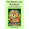 The Bhakti-yoga Handbook: A Guide for Beginning the Essentials of Devotional Yoga - Paperback
