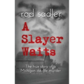 A Slayer Waits: The true story of a Michigan double murder - Paperback