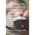 Unlocking the Potential of AI in Education: What Higher Education Needs to Know - Paperback