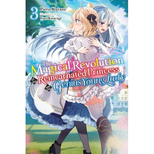 The Magical Revolution of the Reincarnated Princess and the Genius Young Lady, Vol. 3 (Novel): Volume 3 - Paperback