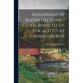 Memorials of Marshfield, and Guide Book to its Localities at Green Harbor - Paperback