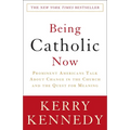 Being Catholic Now: Prominent Americans Talk About Change in the Church and the Quest for Meaning - Paperback