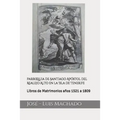 Parroquia de Santiago Apóstol del Realejo Alto en la Isla de Tenerife: Libros de Matrimonios años 1521 a 1809 - Paperback