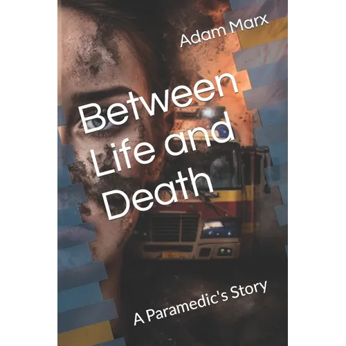 Between Life and Death: A Paramedic's Story - Paperback