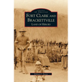 Fort Clark and Brackettville: Land of Heroes - Hardcover