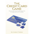 The Credit Card Game: How to Turn Your Credit Card into an Asset and not a Liability - Paperback