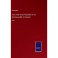 Acts of the General Assembly of the Commonwealth of Kentucky: Vol. 1 - Hardcover