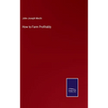 How to Farm Profitably - Hardcover