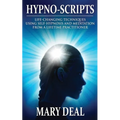 Hypno-Scripts: Life-Changing Techniques Using Self-Hypnosis And Meditation From A Lifetime Practitioner - Paperback