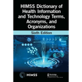 HIMSS Dictionary of Health Information and Technology Terms, Acronyms, and Organizations - Paperback