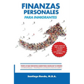 Finanzas Personales Para Inmigrantes: Todo Lo Que Necesitas Saber Para Manejar Tu Dinero, Construir Riqueza Y Prosperar En Los Estados Unidos de Améri - Paperback
