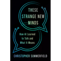 These Strange New Minds: How AI Learned to Talk and What It Means - Hardcover