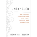Untangled: Walking the Eightfold Path to Clarity, Courage, and Compassion - Paperback