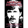 American Dispatches: A Robert Parry Reader with a Foreword by Diane Duston; Edited and with an Afterword by Nat Parry - Paperback