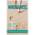 A Beginner's Guide to Mindfulness: Achieve peace with each step you take - Paperback