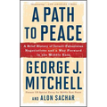 A Path to Peace: A Brief History of Israeli-Palestinian Negotiations and a Way Forward in the Middle East - Paperback