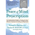 The Peace of Mind Prescription: An Authoritative Guide to Finding the Most Effective Treatment for Anxiety and Depression - Paperback