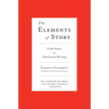 The Elements of Story: Field Notes on Nonfiction Writing - Paperback