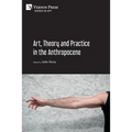 Art, Theory and Practice in the Anthropocene [Paperback, Premium Color] - Paperback