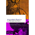 Aristotle's Poetics for Screenwriters: Storytelling Secrets from the Greatest Mind in Western Civilization - Paperback
