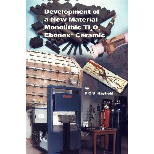 Development of a New Material: Monolithic Ti4o7 Ebonex Ceramic - Paperback