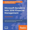 Microsoft Dynamics NAV 2016 Financial Management - Second Edition: Master the world of financial management with Microsoft Dynamics NAV 2016 - Paperback