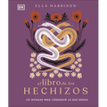 El Libro de Los Hechizos (the Book of Spells): 150 Rituales Para Conseguir Lo Que Deseas - Hardcover