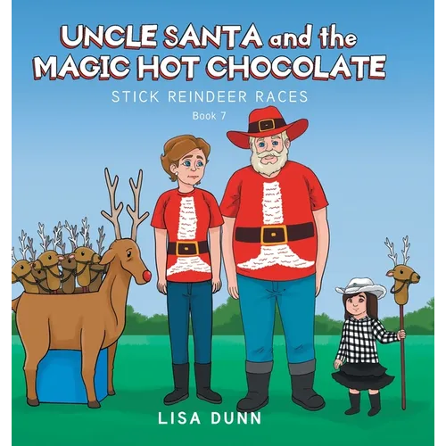 Uncle Santa and the Magic Hot Chocolate: Stick Reindeer Races - Hardcover
