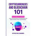 Cryptocurrencies and Blockchain 101: From Bitcoin to NFTs: Learn Everything About the Metaverse and Get Ready to Be Part of the Crypto Revolution - Paperback