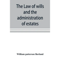 The law of wills and the administration of estates - Paperback