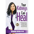 Your Kidneys Can Heal: A Kidney Doctor's Complete Guide to Natural Kidney Recovery, Better Lab Values, and Renewed Energy - Paperback