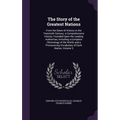 The Story of the Greatest Nations: From the Dawn of History to the Twentieth Century; a Comprehensive History, Founded Upon the Leading Authorities, I - Hardcover