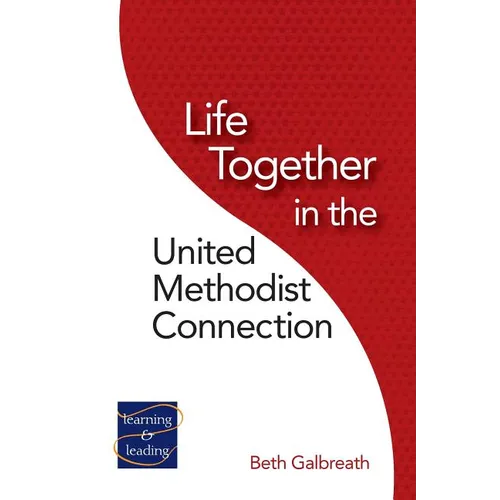 Life Together in the United Methodist Connection - Paperback