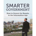 Smarter Government: How to Govern for Results in the Information Age - Paperback