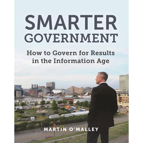 Smarter Government: How to Govern for Results in the Information Age - Paperback