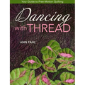 Dancing with Thread-Print-on-Demand-Edition: Your Guide to Free-Motion Quilting - Paperback