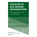 Expertise in and Around Organizations: The Changing Constitution and Ecology of Expertise - Paperback