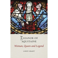 Eleanor of Aquitaine: Woman, Queen and Legend - Hardcover