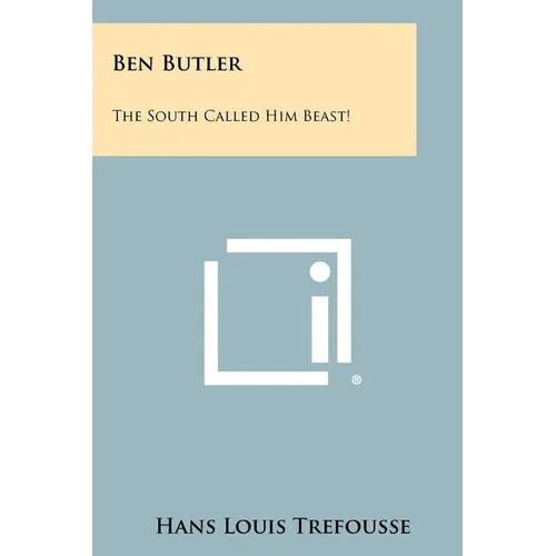 Ben Butler: The South Called Him Beast! - Paperback