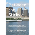 Between the Sticks: piloting riverboats in the St. Paul Harbor on the Upper Mississippi River - Paperback