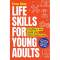 Life Skills for Young Adults: How to Manage Money, Find a Job, Stay Fit, Eat Healthy and Live Independently. Everything a Teen Should Know Before Leav - Paperback